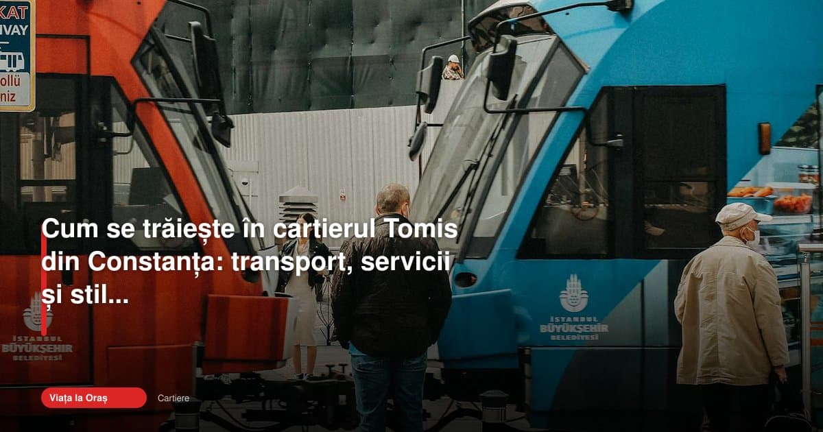 cartier tomis constanta lifestyle: cum se trăiește aici