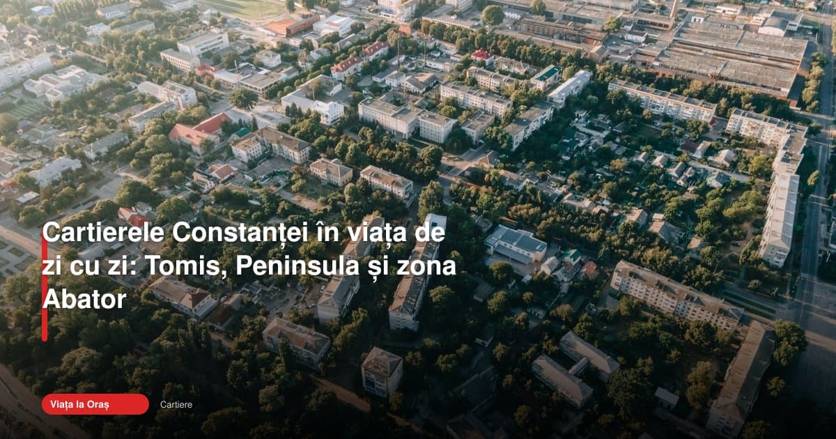 Cartiere constanta: Tomis, Peninsula și Abator, pe agenda zilnică