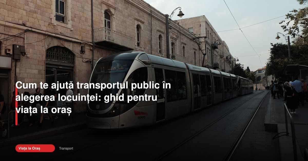 Cum influențează transportul public și locuința în oraș